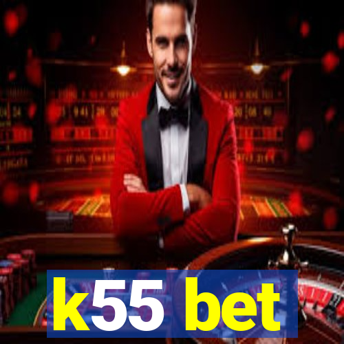 k55 bet